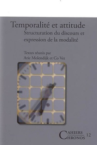 Arie Molendijk - Temporalité et attitude - Structuration du discours et expression de la modalité.