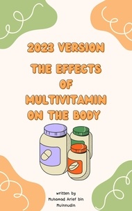 Arief Muinnudin - 2023 Version The Effects Of Multivitamin On The Body.
