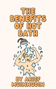  Arief Muinnudin - Benefits Of  Hot Bath.
