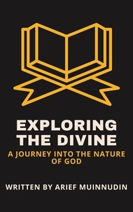  Arief Muinnudin - Exploring The Divine A Journey Into The Nature Of God.