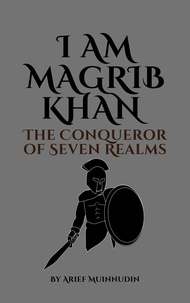  Arief Muinnudin - I Am Magrib Khan The Conqueror of Seven Realms.