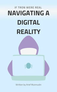 If Tron Were Real Navigating a Digital Reality