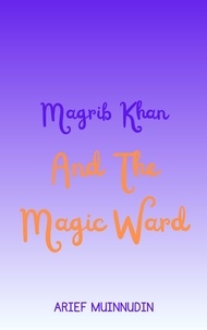 Arief Muinnudin - Magrib Khan And The Magic Ward.