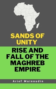  Arief Muinnudin - Sands Of Unity Rise And Fall Of The Maghreb Empire.