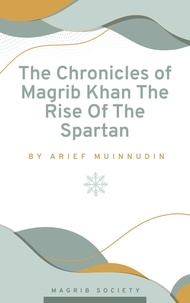  Arief Muinnudin - The Chronicles of Magrib Khan The Rise Of The Spartan.