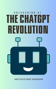  Arief Muinnudin - Unleashing AI The ChatGPT Revolution.