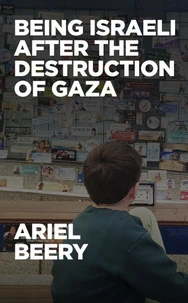 Being Israeli After the Destruction of Gaza