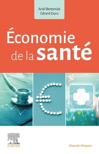 Ariel Beresniak et Gérard Duru - Economie de la santé.