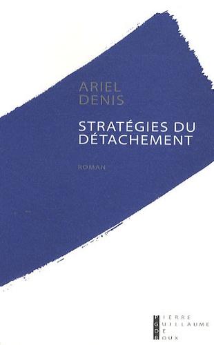Ariel Denis - Stratégies du détachement.