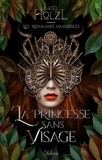 Ariel Holzl - Les Royaumes Immobiles Tome 1 : La princesse sans visage.