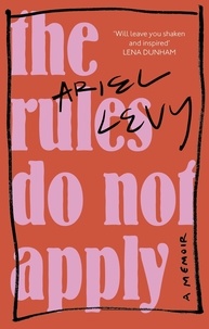 Ariel Levy - The Rules Do Not Apply.