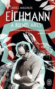 Ariel Magnus - Eichmann à Buenos Aires.