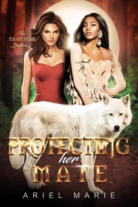  Ariel Marie - Protecting Her Mate - The Nightstar Shifters, #2.