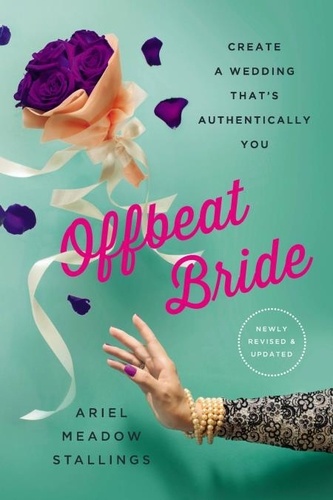 Offbeat Bride. Create a Wedding That's Authentically YOU