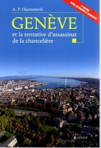 Ariel-P Haemmerle - Genève et la tentative d'assassinat de la chancelière.