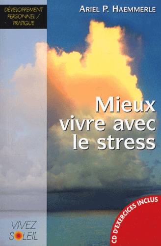Ariel-P Haemmerle - Mieux vivre avec le stress. 1 CD audio