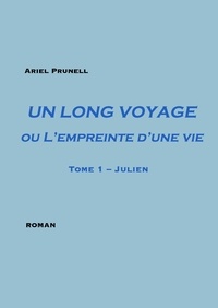 Ariel Prunell - Un long voyage ou l'empreinte d'une vie Tome 1 : .