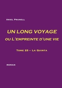 Ariel Prunell - Un long voyage ou l'empreinte d'une vie Tome 25 : La quinta.