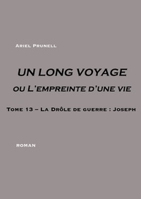 Ariel Prunell - Un long voyage ou l'empreinte d'une vie - Tome 13 - Joseph.