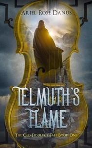  Ariel Rose Danus - Telmuth's Flame - The Old Fiddler's Tale, #1.