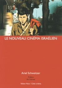 Ariel Schweitzer - Le nouveau cinéma israélien.