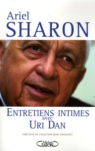 Ariel Sharon et Uri Dan - Entretiens intimes.