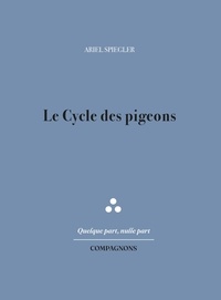 Ariel Spiegler - Le Cycle des pigeons.