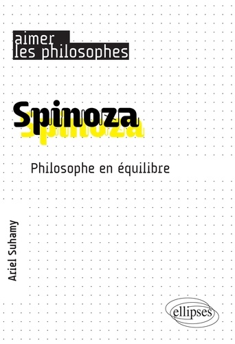 Spinoza. Philosophe en équilibre