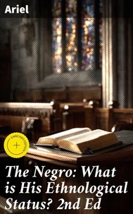 The Negro: What is His Ethnological Status? 2nd Ed