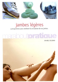 Ariel Toledano - Jambes légères - 4 Programmes pour améliorer la circulation de vos jambes.