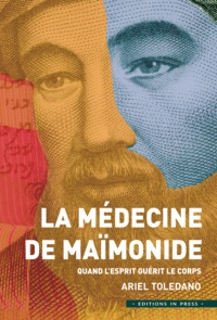 Ariel Toledano - La médecine de Maïmonide - Quand l'esprit guérit le corps.