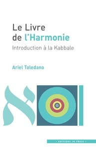 Ariel Toledano - Le livre de l'harmonie - Introduction à la Kabbale.