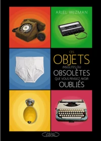 Ces objets insolites ou obsolètes que vous pensiez avoir oubliés