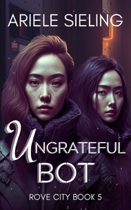  Ariele Sieling - The Ungrateful Bot - Rove City, #5.