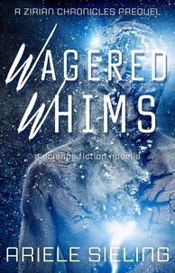  Ariele Sieling - Wagered Whims - Zirian Chronicles, #0.