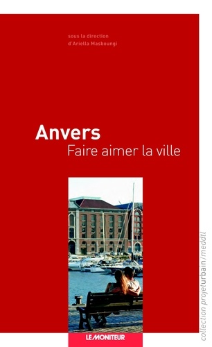 Anvers. Faire aimer la ville