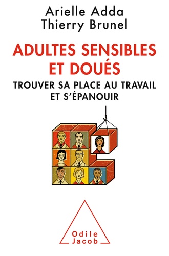 Les adultes sensibles et doués. Trouver sa place au travail et s'épanouir