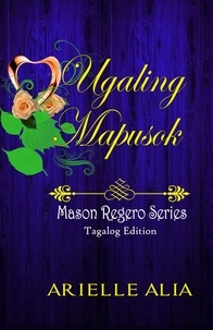 Arielle Alia - Ugaling Mapusok - Mason Regero Series Tagalog Edition, #2.
