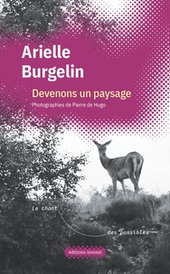 Arielle Burgelin - Devenons un paysage.