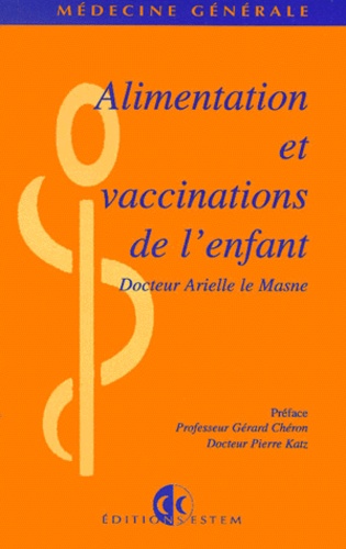 Arielle Le Masne - Alimentation Et Vaccinations De L'Enfant.
