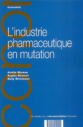 Arielle Moreau et Sophie Rémont - L'Industrie Pharmaceutique En Mutation.