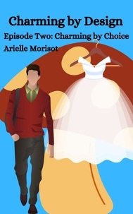  Arielle Morisot - Charming by Choice - Charming by Design, #1.