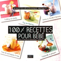 Arielle Rosin - 100% recettes pour bébé - 50 recettes délicieusement inratables !.