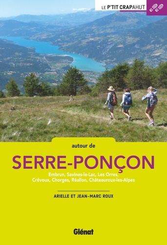 Autour de Serre-Ponçon. Embrun, Savines-le-Lac, Les Orres, Crévoux, Chorges, Réallon, Châteauroux-les-Alpes