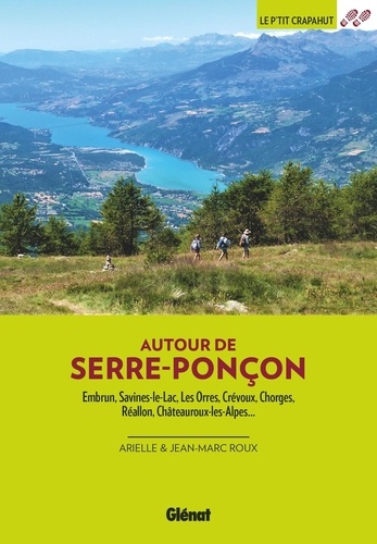 Autour de Serre-Ponçon. Embrun, Savines-le-Lac, Les Orres, Crévoux, Chorges, Réallon, Châteauroux-les-Alpes