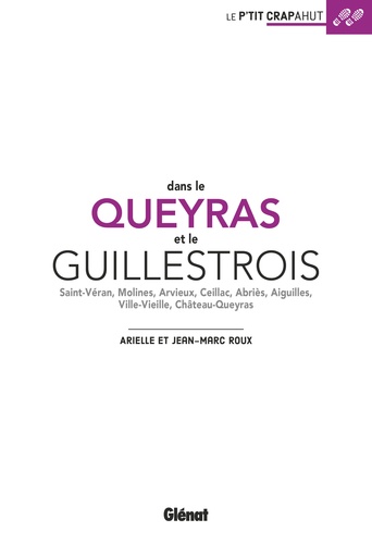 Dans le Queyras et le Guillestrois. Saint-Véran, Molines, Arvieux, Ceillac, Abriès, Aiguilles, Ville-Vieille, Château-Queyras