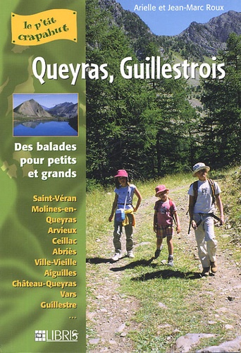 Arielle Roux et Jean-Marc Roux - Queyras, Guillestrois - Balades pour petits et grands.