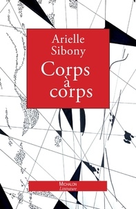 Arielle Sibony - Corps à corps.