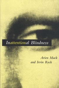Arien Mack et Irvin Rock - Inattentional Blindness.