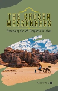 The Chosen Messengers: Stories of the 25 Prophets in Islam